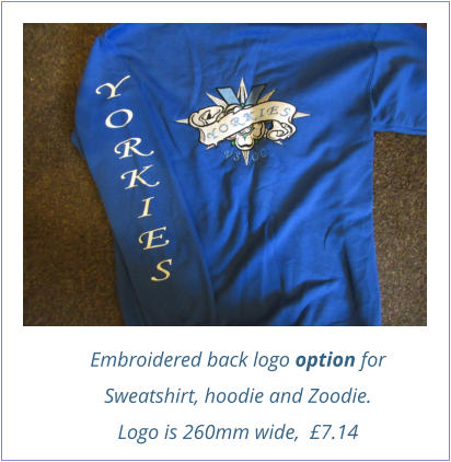 Embroidered back logo option for Sweatshirt, hoodie and Zoodie. Logo is 260mm wide,  £7.14
